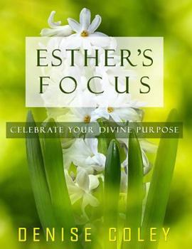 Paperback Esther's Focus: Celebrate Your Divine Purpose Book