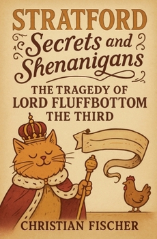 The Tragedy of Lord Fluffbottom III (Stratford Secrets and Shenanigans)