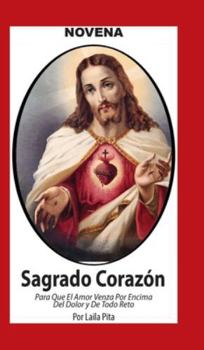 Novena De Sagrado Corazón De Jesús para Que El Amor Venza por Encima del Dolor y de Todo Reto