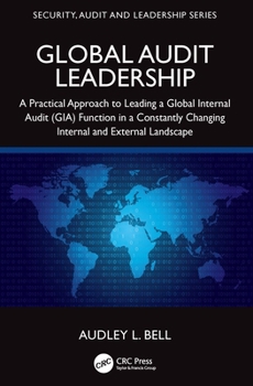 Hardcover Global Audit Leadership: A Practical Approach to Leading a Global Internal Audit (Gia) Function in a Constantly Changing Internal and External Landsca Book
