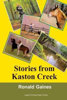 Paperback Stories from Kaston Creek: A Compelling Array of Images to Last a Lifetime Book