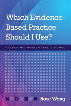 Hardcover Which Evidence-Based Practice Should I Use?: A Social Worker's Handbook for Decision Making Book