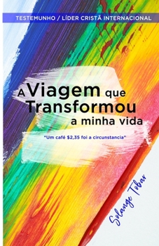 Paperback A Viagem Que Transformou a Minha Vida: "Um Café U$D 2,35 Foi a circunstância" [Portuguese] Book