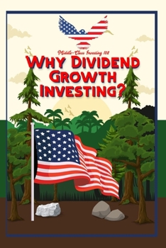 Paperback Middle-Class Investing 108: Why Dividend Growth Investing? Book