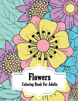 Paperback Flowers Coloring Book for Adults: Coloring Book with Flower Designs Book