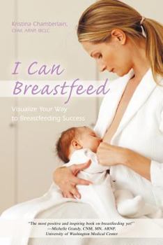 Paperback I Can Breastfeed: Visualize Your Way to Breastfeeding Success Book