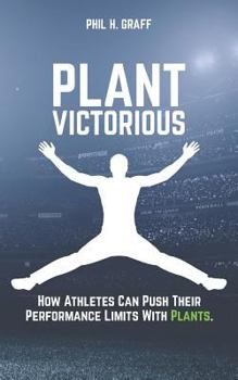 Paperback Plant Victorious: How Athletes Can Push Their Performance Limits With Plants Book