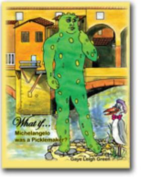 Paperback What if...Michelangelo was a Picklemaker? (H.A.H.A. Series, Vol. 1) Book