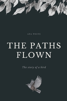 Paperback The Paths Flown: The story of a bird Book