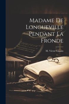 Paperback Madame de Longueville pendant la Fronde [French] Book