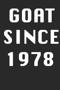 GOAT SINCE 1978  Notebook Birthday Gift: Lined Notebook / Journal Gift, 120 Pages, 6x9, Soft Cover, Matte Finish