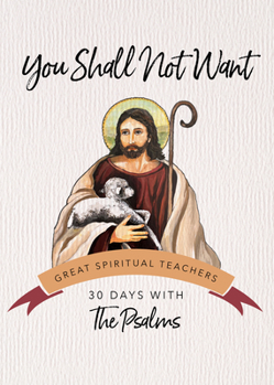 Paperback You Shall Not Want: 30 Days with the Psalms Book