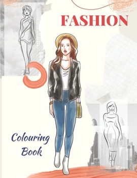 Paperback Fashion Colouring Book: for girls, teens, and adults of all ages who love fashion. Book