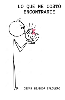 LO QUE ME COSTÓ ENCONTRARTE