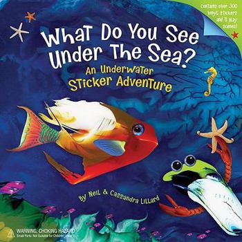 Hardcover What Do You See Under the Sea?: An Underwater Sticker Adventure Book