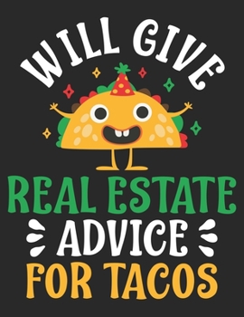 Will Give Real Estate Advice for Tacos: College Ruled Composition Notebook 120 Sheets 8.5 x 11