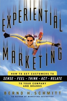 Paperback Experiential Marketing: How to Get Customers to Sense, Feel, Think, ACT, R Book