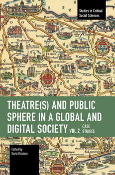 Paperback Theater(s) and Public Sphere in a Global and Digital Society, Volume 2: Case Studies Book