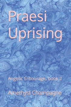 Paperback Praesi Uprising: Angelic Entourage, book 2 Book