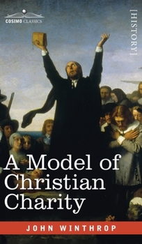 Hardcover A Model of Christian Charity: A City on a Hill Book