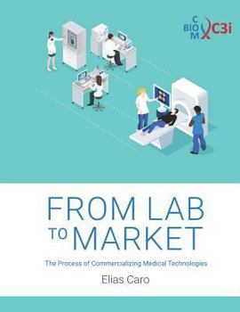 Paperback From Lab to Market: The Process of Commercializing Medical Technologies Book