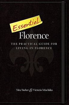 Paperback Essential Florence: A Practical Guide for Living in Florence Book