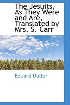 The Jesuits, As They Were and Are, Translated by Mrs. S. Carr