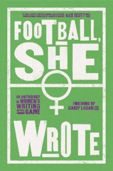 Paperback Football, She Wrote: An Anthology of Women's Writing on the Game Book
