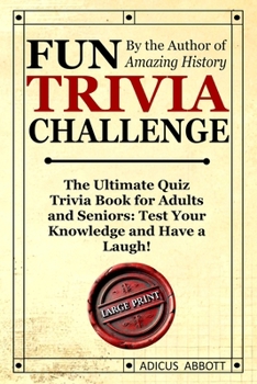 Paperback Fun Trivia Challenge Large Print: The Ultimate Quiz Trivia Book for Adults and Seniors: Test Your Knowledge and Have a Laugh! Book