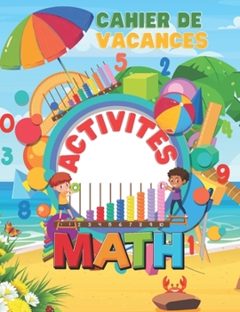 Paperback Activités mathématiques pour les vacances d'été: Cahier de vacances math 2023 [French] Book