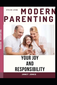 MODERN PARENTING: YOUR JOY AND RESPONSIBILITY