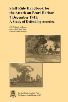 Paperback Staff Ride Handbook for the Attack on Pearl Harbor, 7 December 1941: A Study of Defending America Book