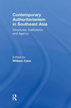 Paperback Contemporary Authoritarianism in Southeast Asia: Structures, Institutions and Agency Book