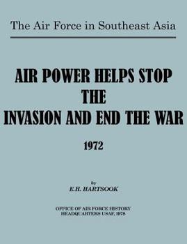 Paperback The Air Force in Southeast Asia: Air Power Helps Stop the Invasion and End the War 1972 Book