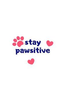 Paperback Stay Pawsitive: Sarcastic Gift with motivational Quote for Pet Lovers. Book