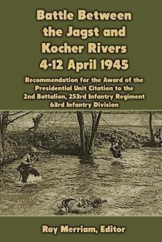 Battle Between the Jagst and Kocher Rivers 4-12 April 1945: Recommendation for the Award of the Presidential Unit Citation to the 2nd Battalion, 253rd Infantry Regiment, 63rd Infantry Division
