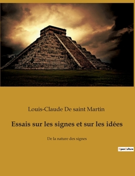 Paperback Essais sur les signes et sur les idées: De la nature des signes [French] Book