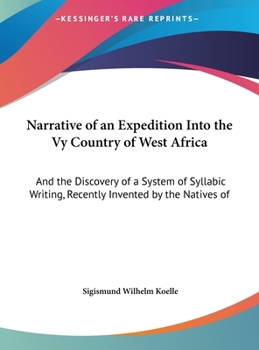 Hardcover Narrative of an Expedition Into the Vy Country of West Africa: And the Discovery of a System of Syllabic Writing, Recently Invented by the Natives of Book