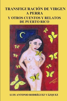Paperback Transfiguración de virgen a perra y otros cuentos y relatos de Puerto Rico Book