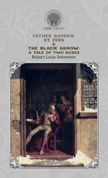 Father Damien, St. Ives & The Black Arrow: A Tale of Two Roses