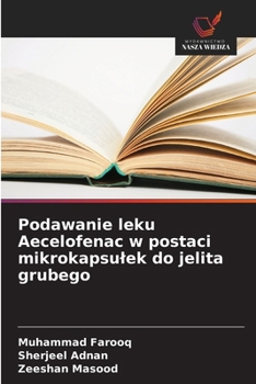 Paperback Podawanie leku Aecelofenac w postaci mikrokapsulek do jelita grubego [Polish] Book