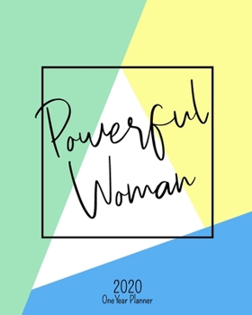 Powerful Woman - 2020 One Year Planner: Empowered Women Empower Women | Jan 1, 2020 - Dec 31, 2020 | Weekly & Monthly Planner + Habit Tracker + Vision ... (2020 One Year Simple Schedule Organizer)