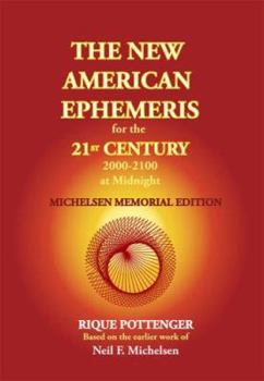 Paperback The New American Ephemeris for the 21st Century 2000-2100 at Midnight, Michelsen Memorial Edition Book