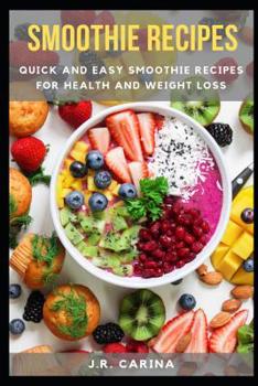 Paperback Smoothie Recipes: Quick and Easy Smoothie Recipes for Health and Weight Loss Book