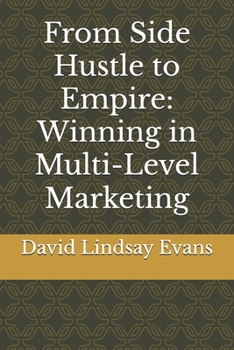 Paperback From Side Hustle to Empire: Winning in Multi-Level Marketing Book
