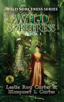 Wild Sorceress - Book #1 of the Wild Sorceress