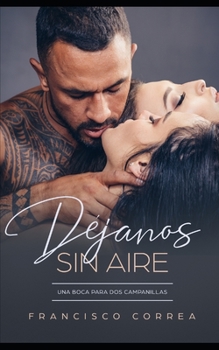 Paperback Déjanos sin Aire: Una Boca para dos Campanillas [Spanish] Book
