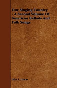 Paperback Our Singing Country - A Second Volume of American Ballads and Folk Songs Book