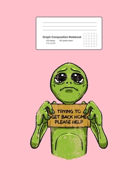 Graph Composition Notebook: Math, Physics, Science Exercise Book - Alien Trying To Get Back Home Funny Galaxy Space ET Gift - Pink 5x5 Graph Paper - Back To School Gift For Kids, Teens, Boys, Girls - 