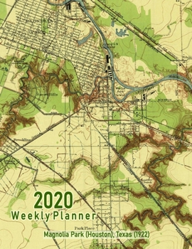 Paperback 2020 Weekly Planner: Magnolia Park (Houston), Texas (1922): Vintage Topo Map Cover Book